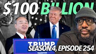 $100 Billion | Trump Wins Softbank, Chicago Budget, Stephen A Smith Republican, Eric Adams | S4.E254