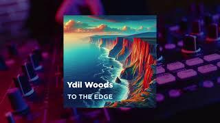 Ydil Woods - To the Edge [EDM Big Room Banger]