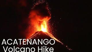 ACATENANGO VOLCANO HIKE | FUEGO ERUPTIONS!