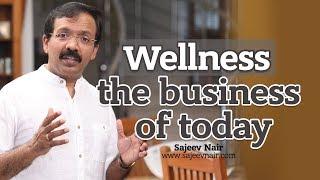 Wellness is the buzzword of today's business- Business Video - Sajeev Nair