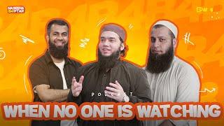 When No One Is Watching | Naseeha B4 Iftar | Podcast 09