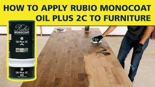 How To Apply  Rubio Monocoat OIL PLUS 2C to Furniture