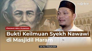 Respons Para Ulama Soal Syekh Nawawi Al-Bantani | Khazanah Islam Nusantara | Ust. Nur Hidayatullah