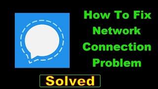 How To Fix Signal App Network Connection Error Android - Fix Signal App Internet Connection