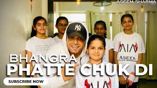 Phatte Chuk Di (Dance) Aseem Sharma | AIA Dance Studio | Bhangra Action