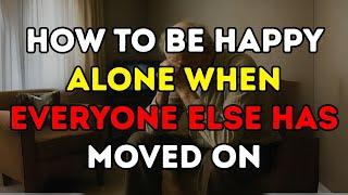 How to be HAPPY ALONE after 75 - When everyone’s gone #elderlywisdom