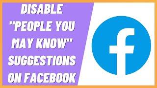 How to Disable "People You May Know" Suggestions On Facebook