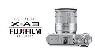 Fuji Guys - Fujifilm X-A3 - Top Features