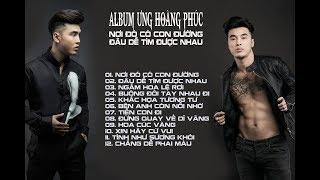 ƯNG HOÀNG PHÚC | ALBUM U2 | NHỮNG CA KHÚC HAY NHẤT CỦA ƯNG HOÀNG PHÚC | HOT ALBUM 2017