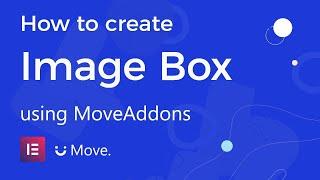 How to use Image box widget using Move Addons for Elementor Page Builder