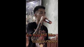 EM HỨA THẾ NÀO (TIK TOK COVER) - NHƯ VIỆT | Cover by Trường Còi