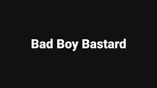 Bad Boy Bastard -​ nimm