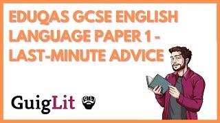 EDUQAS GCSE ENGLISH LANGUAGE PAPER 1 - LAST-MINUTE ADVICE
