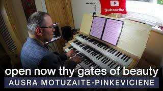 Ausra Motuzaite-Pinkeviciene - Open Now Thy Gates of Beauty, Op. 27 | Hauptwerk Alessandria