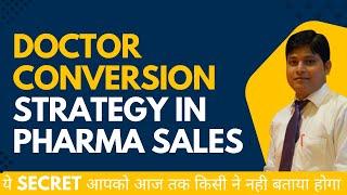 Doctor Conversion Strategy in Pharma Sales | How To Convert Doctor For Prescription