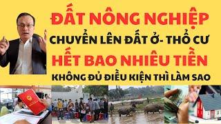 Đất Nông Nghiệp Chuyển Lên Đất Ở Thổ Cư Hết Bao Nhiêu Tiền.Không Đủ Điều Kiện Thì Làm Cách Nào