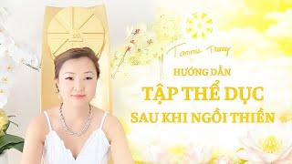 Hướng Dẫn Tập Thể Dục Sau Khi Ngồi Thiền - Master Tammie Trương #LH55B2