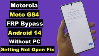 Motorola Moto G84 Android 14 FRP Bypass Setting Not Opening Without PC | Final Method 100% Working