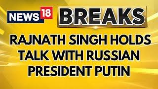 Defence Minister Rajnath Singh Holds Meeting With Russian President Vladimir Putin | News18