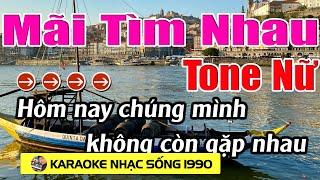 Mãi Tìm Nhau - Karaoke Tone Nữ - Karaoke Nhạc Sống 1990 - Beat Mới