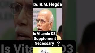 Is Vitamin D3 supplement necessary? - Dr.B.M.Hegde answers #bmhegde #ViatminD3 #hegde #health