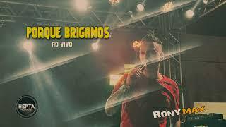 RONY MAX - PORQUE BRIGAMOS (AO VIVO)