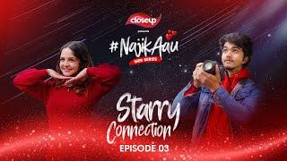 #NajikAau - Closeup Nepal's Web Series I Episode 3 I Starry Connection I