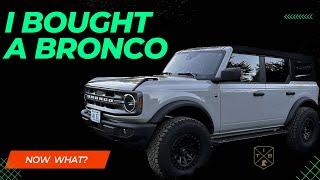 I Bought a Ford Bronco, Now What?