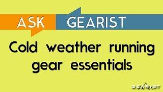 ASK GEARIST: Cold Weather Running Gear Essentials