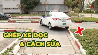 Hướng Dẫn Ghép Xe Dọc Vào Nơi Đỗ Và Các Cách Sửa Lỗi | Dạy Lái Xe Ngọc Hà