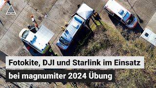 Fotokite, DJI Drohnen und Starlink im Einsatz - Katastrophenschutzübung magnumiter 2024