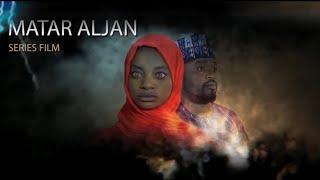 MATAR ALJAN (Complete Season) Latest Hausa Film Series 2023