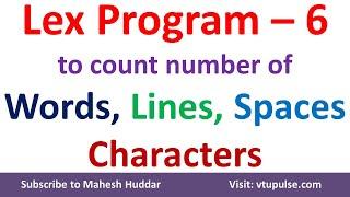 How to write a Lex Program to count the number of lines words spaces and characters by Mahesh Huddar