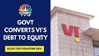 Govt Hikes Stake In Vodafone Idea, Converts VI's ₹36,950 Cr Spectrum Dues Into Equity | CNBC TV18