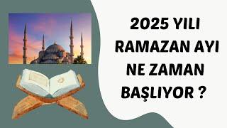 2025 Ramazan Ayı ne zaman başlıyor