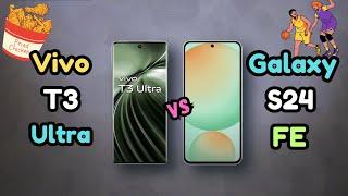 Vivo T3 Ultra Vs Samsung Galaxy S24 FE | Different in Budget | 2 Brand New Flagship Level Phone |