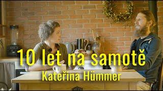 Deset let na samotě bez elektřiny a vody - Kateřina Hümmer