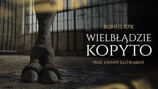 Bonus RPK - WIELBŁĄDZIE KOPYTO // Prod. Johnny Illstrument