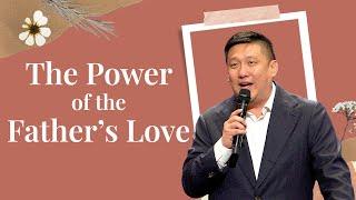 The Power of the Father's Love | Ps Ian Toh