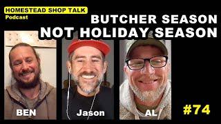 Ep. 74 It's butchering season, not holiday season