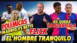 Polémicas Madrid vs Betis / Flick, el hombre tranquilo / así que la plantilla del Barça ‼️