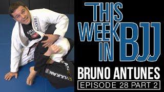 This Week in BJJ Episode 28 with part 2 Bruno Antunes 50/50 kneebar deep half to the back