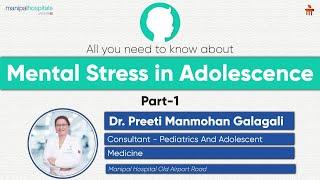 Mental Stress in Adolescence | Dr. Preeti Manmohan Galagali | Manipal Hospital Old Airport Road