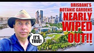 Brisbane's Botanic Gardens Was Nearly WIPED OUT!