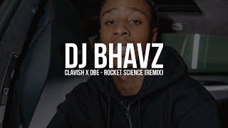 Clavish x DBE - Rocket Science (Remix) | DJ Bhavz