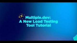 Multiple.dev: A New Load Testing Tool Tutorial