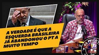 Até a esquerda brasileira abandou o PT