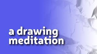 How to Do a Drawing Meditation