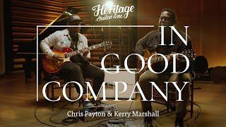 In Good Company with Chris Payton & Kerry Marshall | Custom Core H-150 Plain Top & H-150 Gold Top