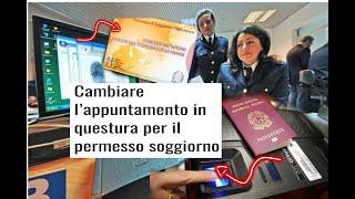 Cambiare l'appuntamento in questura per il permesso soggiorno(l'ufficio immigrazione).